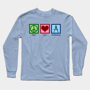 Peace Love Architecture Long Sleeve T-Shirt